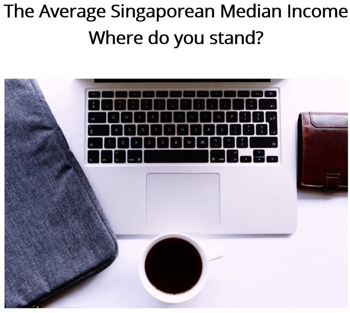 Average Singaporean Median Income. Where do you stand? 1