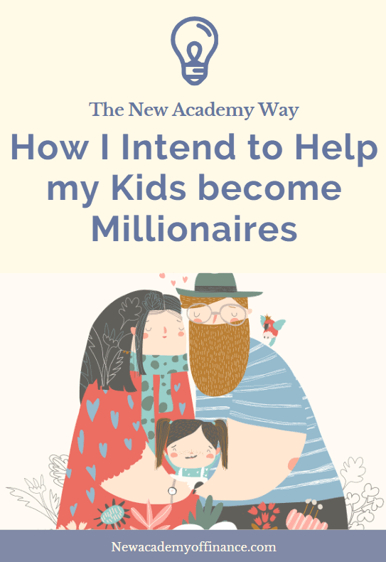 How I intend to help my kids become millionaires, the New Academy way. 2