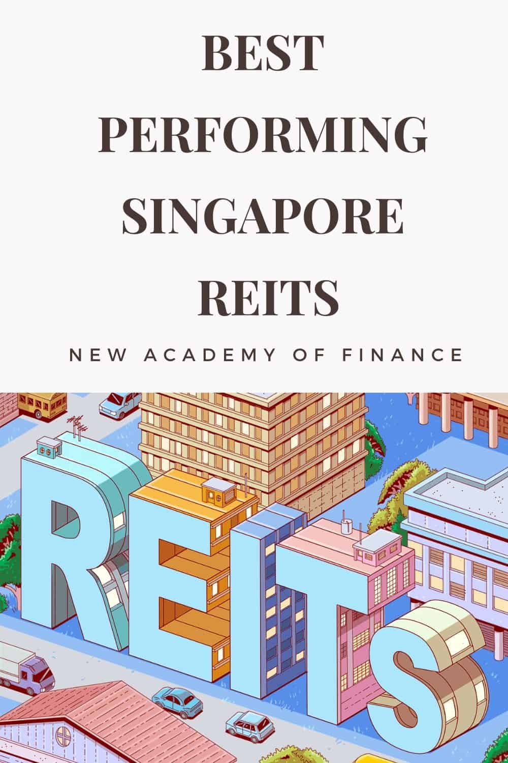Best Performing Singapore REITs [Update June 2021] New Academy of Finance